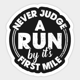 Never Judge A Run By It's First Mile Sticker